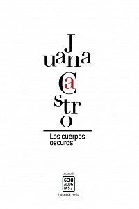 <strong2><i>Los cuerpos oscuros</i></strong2>, reedición, Genialogías-Tigres de papel, Madrid 2016.